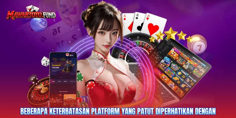 Beberapa keterbatasan platform yang patut diperhatikan dengan