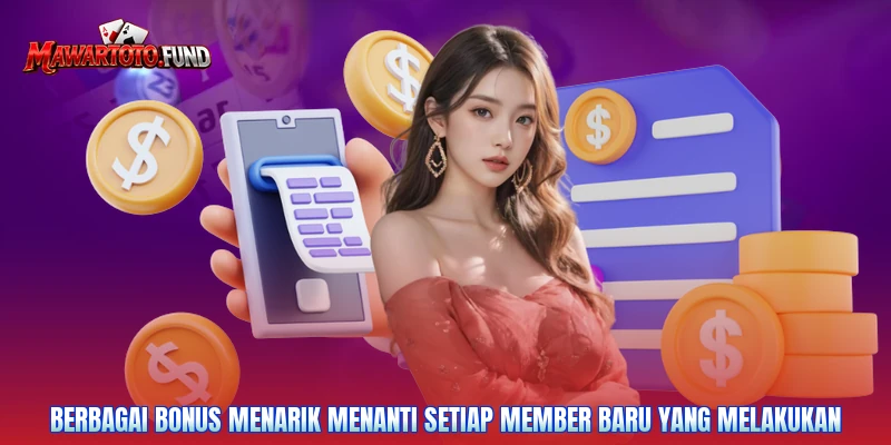 Berbagai bonus menarik menanti setiap member baru yang melakukan