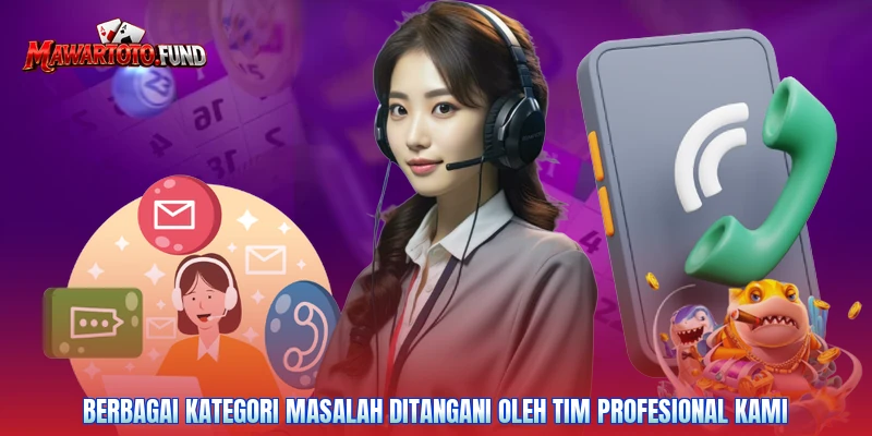 Berbagai kategori masalah ditangani oleh tim profesional kami