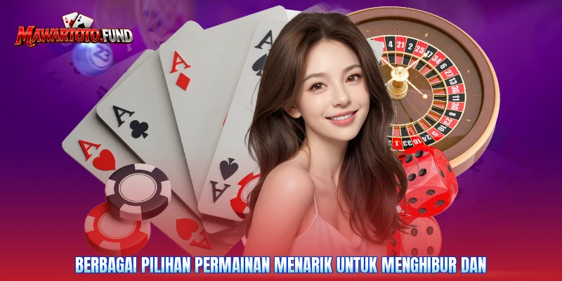 Berbagai pilihan permainan menarik untuk menghibur dan