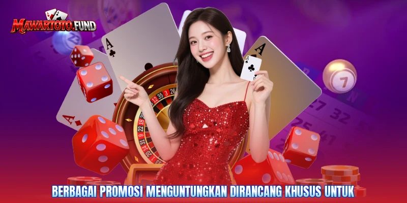 Berbagai promosi menguntungkan dirancang khusus untuk