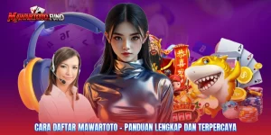 Cara Daftar Mawartoto - Panduan Lengkap Dan Terpercaya
