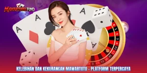 Kelebihan Dan Kekurangan Mawartoto - Platform Terpercaya