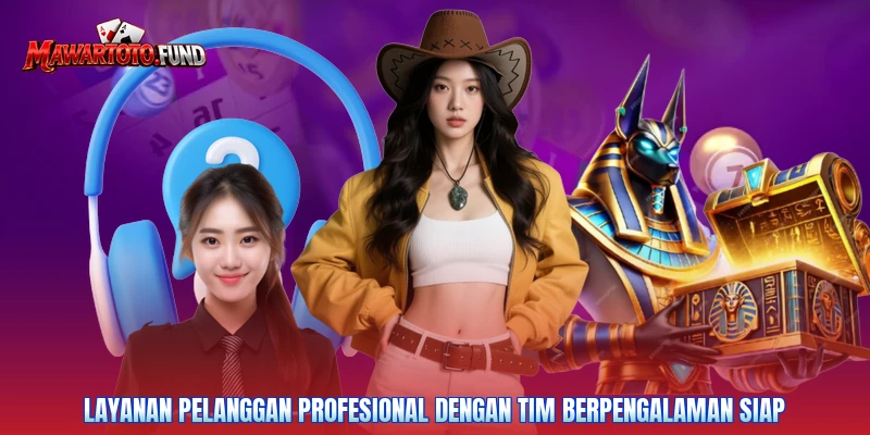 Layanan pelanggan profesional dengan tim berpengalaman siap