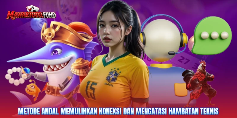 Metode andal memulihkan koneksi dan mengatasi hambatan teknis