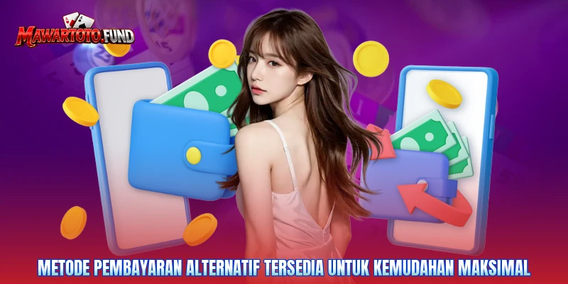 Metode pembayaran alternatif tersedia untuk kemudahan maksimal