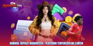 Minimal Deposit Mawartoto - Platform Terpercaya No.1 Untuk