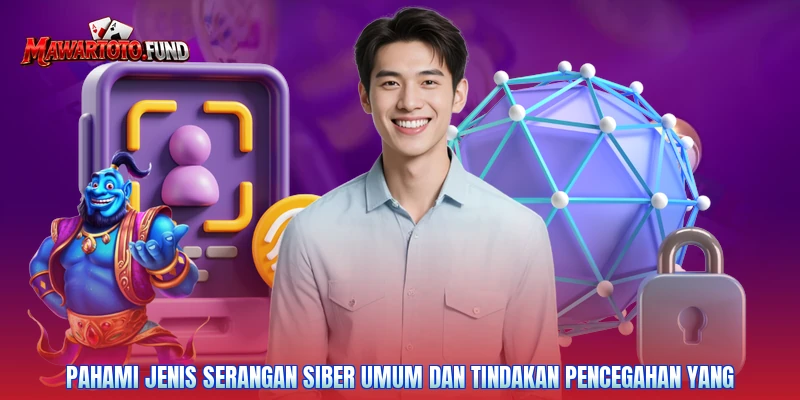 Pahami jenis serangan siber umum dan tindakan pencegahan yang
