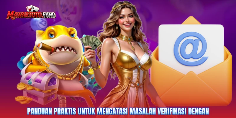 Panduan praktis untuk mengatasi masalah verifikasi dengan