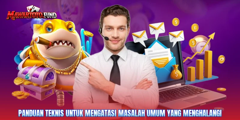 Panduan teknis untuk mengatasi masalah umum yang menghalangi
