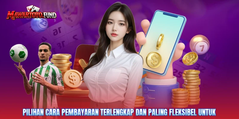 Pilihan cara pembayaran terlengkap dan paling fleksibel untuk