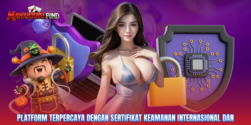 Platform terpercaya dengan sertifikat keamanan internasional dan