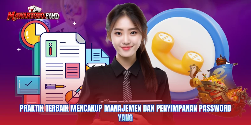 Praktik terbaik mencakup manajemen dan penyimpanan password yang