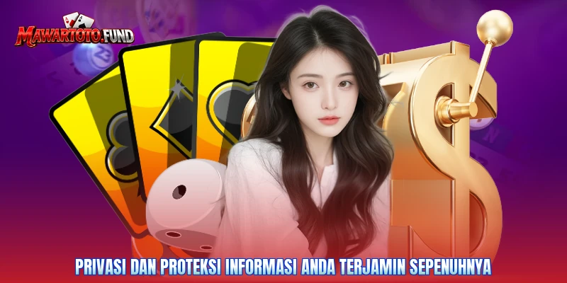 Privasi dan proteksi informasi Anda terjamin sepenuhnya