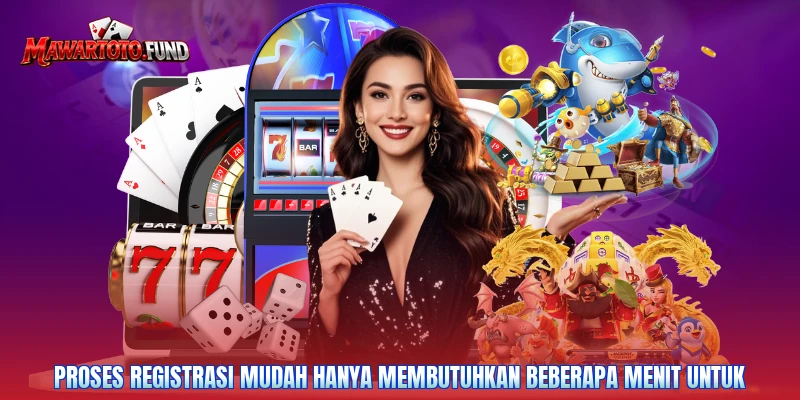 Proses registrasi mudah hanya membutuhkan beberapa menit untuk