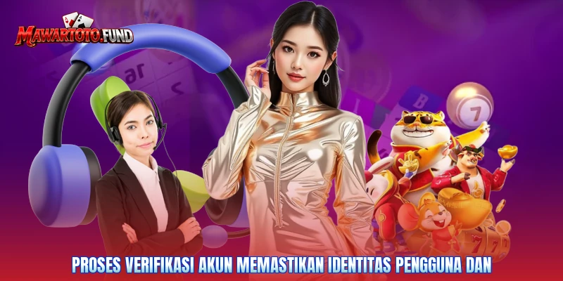 Proses verifikasi akun memastikan identitas pengguna dan