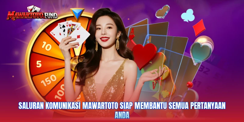 Saluran komunikasi Mawartoto siap membantu semua pertanyaan Anda