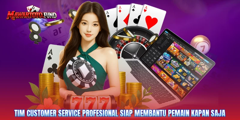 Tim customer service profesional siap membantu pemain kapan saja