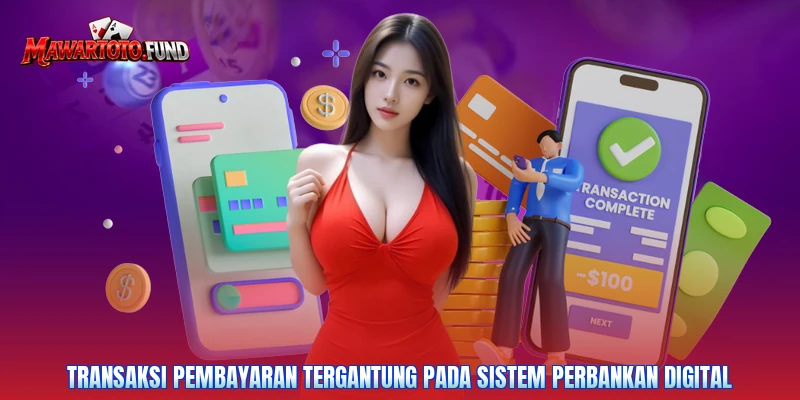 Transaksi pembayaran tergantung pada sistem perbankan digital